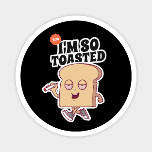 I'm So Toasted Magnet